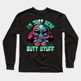 Just Here for the Butt Stuff Long Sleeve T-Shirt